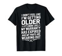 I Don't Feel Like I'm Getting Older Camiseta