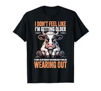 I Don't Feel Like I'm Getting Older Camiseta