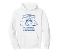 I Don't Feel Like Working Today Sudadera con Capucha