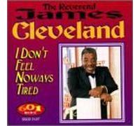 I Don't Feel Noways Tired by Rev. James Cleveland
