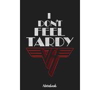 I don't Feel Tardy Quote Notebook: 6x9 120 Pages, Ruled Notebook, Journal, Daily Diary, Organizer, Planner