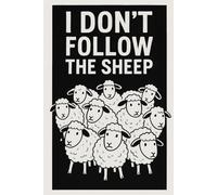 I Don't Follow the Sheep: Notebook For Independent Thinkers and Creative Minds, Blank