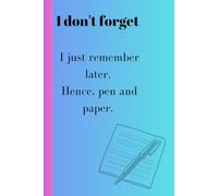 I don't forget, I just remember later. Hence pen and paper: A Dotted Notebook for Ideas You Refuse to Lose