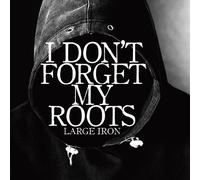 I DON'T FORGET MY ROOTS