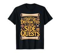 I Don't Get Distracted I Go On Side Quests - Camiseta