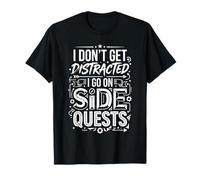 I Don't Get Distracted I Go On Side Quests - Camiseta