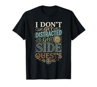 I Don't Get Distracted I Go On Side Quests Camiseta