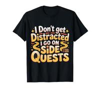 I Don't Get Distracted I Go On Side Quests ||- Camiseta