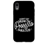 I Don't Get Drunk On Prosecco I Get Fabulous Carcasa para iPhone XR