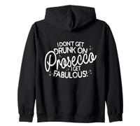 I Don't Get Drunk On Prosecco I Get Fabulous Sudadera con Capucha
