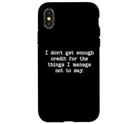 I Don't Get Enough Credit for The Things I Manage Not to Say Carcasa para iPhone X/XS