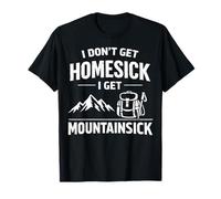 I Don't Get Homesick I Get Mountainsick Divertido Juego de Palabras de Senderismo Camiseta