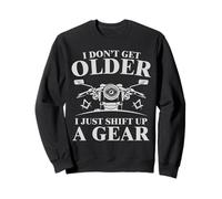 I Don't Get Older I Shift Up A Gear - Francmasón Divertido Sudadera