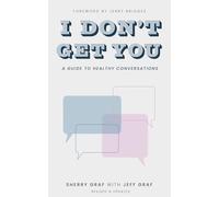 I Don't Get You: A Guide to Healthy Conversations