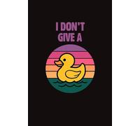 I Don't Give a Duck | Ducking Cool Notebooks | Ruled Lined Notebook Journal, 100 Pages, Medium size, 6 inches x 9 inches