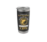 I Don't Go Fly Fishing To Escape My Life Fisher Fisherman Vaso térmico de acero inoxidable de doble pared