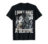 I Don't Have A Bedtime Camiseta