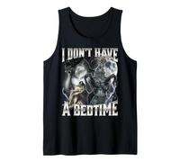 I Don't Have A Bedtime Camiseta sin Mangas