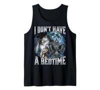 I Don't Have A Bedtime Camiseta sin Mangas