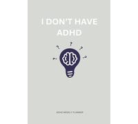 I don't have ADHD: An ADHD weekly journal