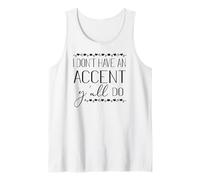 I Dont Have An Accent Yall Do Funny Southern Saying Gráfico Camiseta sin Mangas