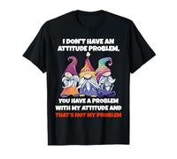 I Dont Have An Attitude Problem You Have Problem Cita de gnomo Camiseta