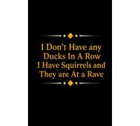 I Don't Have any Ducks In A Row I Have Squirrels and They are At a Rave: Funny Office Notebook: Fun and Sarcastic Gag Gift Work Journal with Vintage ... | Perfect for Appreciation and Bosses Day