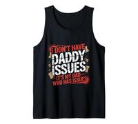 I Don't Have Daddy Issues It's My Dad Who Has Issues |- Camiseta sin Mangas