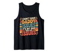 I Don't Have Daddy Issues It's My Dad Who Has Issues - Camiseta sin Mangas