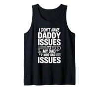 I Don't Have Daddy Issues It's My Dad Who Has Issues |- Camiseta sin Mangas