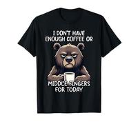 I Don't Have Enough Coffee Or Middle Fingers For Today Camiseta