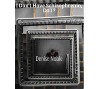 I Don't Have Schizophrenia, Do I?: A guide for insight and understanding