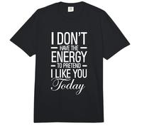 I Dont Have The Energy To Pretender I Like You Today Funny Comfort Colors Adult Heavyweight T-Shirt