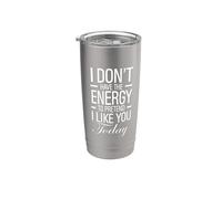 I Dont Have The Energy To Pretender I Like You Today Funny Vaso térmico de acero inoxidable de doble pared