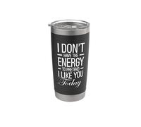 I Dont Have The Energy To Pretender I Like You Today Funny Vaso térmico de acero inoxidable de doble pared