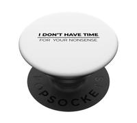 I Don't Have Time For Your Nonsense PopSockets PopGrip Adhesivo