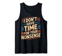 I Don't Have Time For Your Nonsense Sarcasmo - Camiseta sin Mangas