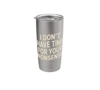I Don't Have Time For Your Nonsense Sarcasmo - Vaso térmico de acero inoxidable de doble pared