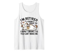 "I Don't Have To, I Don't Want To: I'm Retired" Camiseta sin Mangas