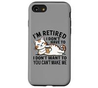 "I Don't Have To, I Don't Want To: I'm Retired" Carcasa para iPhone SE (2020) / 7 / 8