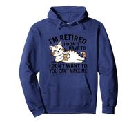 "I Don't Have To, I Don't Want To: I'm Retired" Sudadera con Capucha