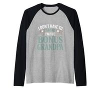 I Don't Have To Say No I'm The Bonus Grandpa -- Camiseta Manga Raglan
