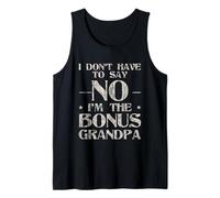 I Don't Have To Say No I'm The Bonus Grandpa Camiseta sin Mangas