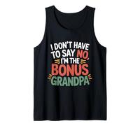 I Don't Have To Say No I'm The Bonus Grandpa - Camiseta sin Mangas