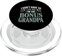 I Don't Have To Say No I'm The Bonus Grandpa -- PopSockets PopGrip para MagSafe