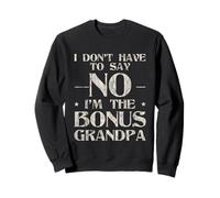I Don't Have To Say No I'm The Bonus Grandpa Sudadera
