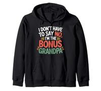 I Don't Have To Say No I'm The Bonus Grandpa - Sudadera con Capucha