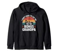 I Don't Have To Say No I'm The Bonus Grandpa --- Sudadera con Capucha