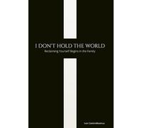 I Don't Hold the World: Reclaiming Yourself Begins in the Family