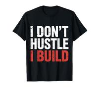 I Don't Hustle I Build Constructor Emprendedor |- Camiseta